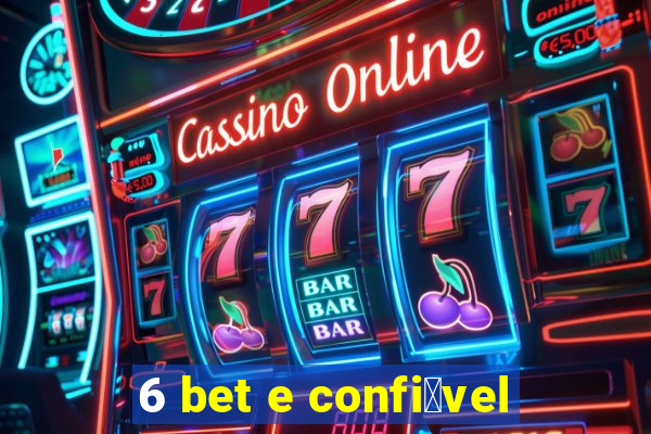 6 bet e confi谩vel